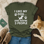 I Like My Dog And Maybe 3 People Graphic T-Shirt