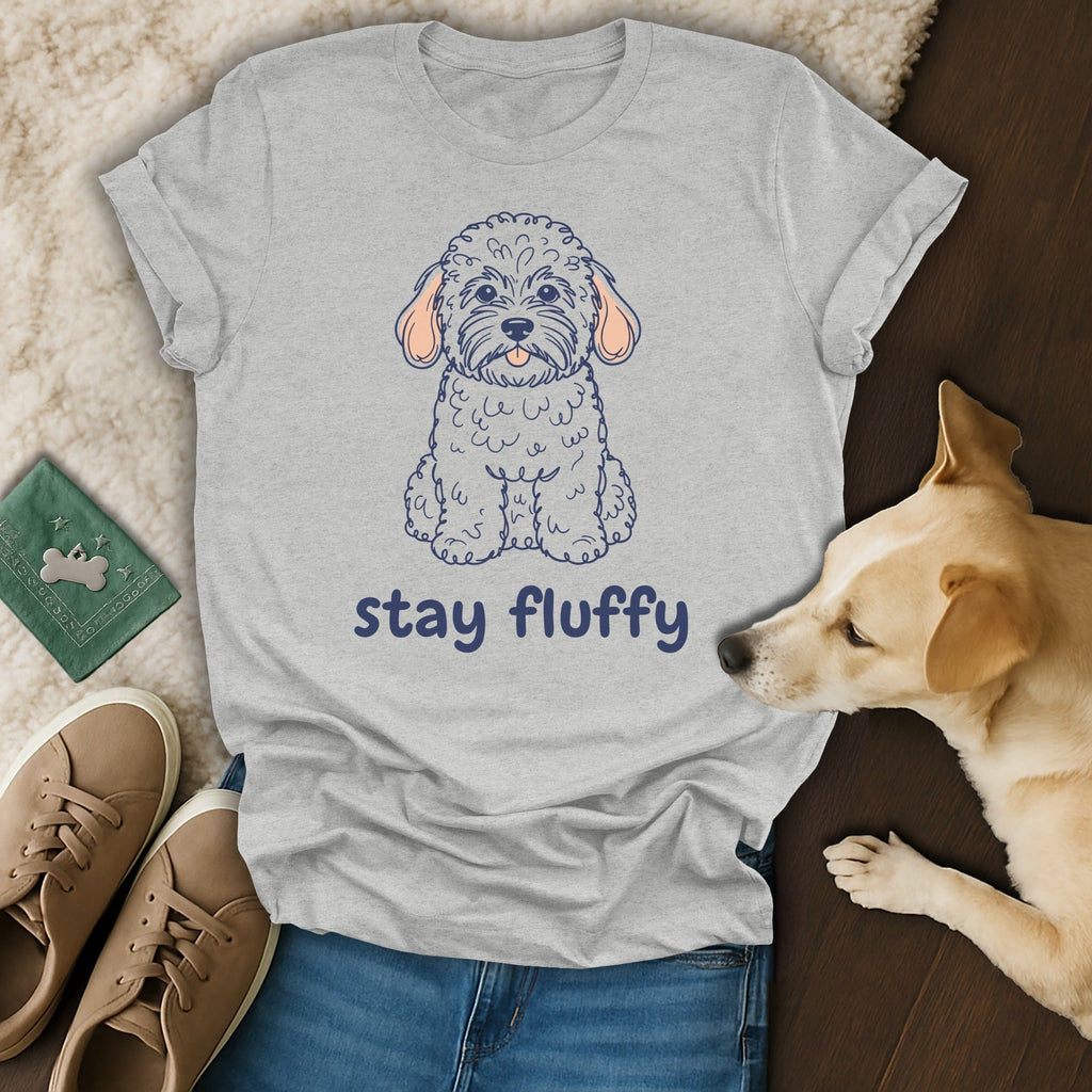 Stay Fluffy T-Shirt 🐩