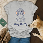Stay Fluffy T-Shirt 🐩