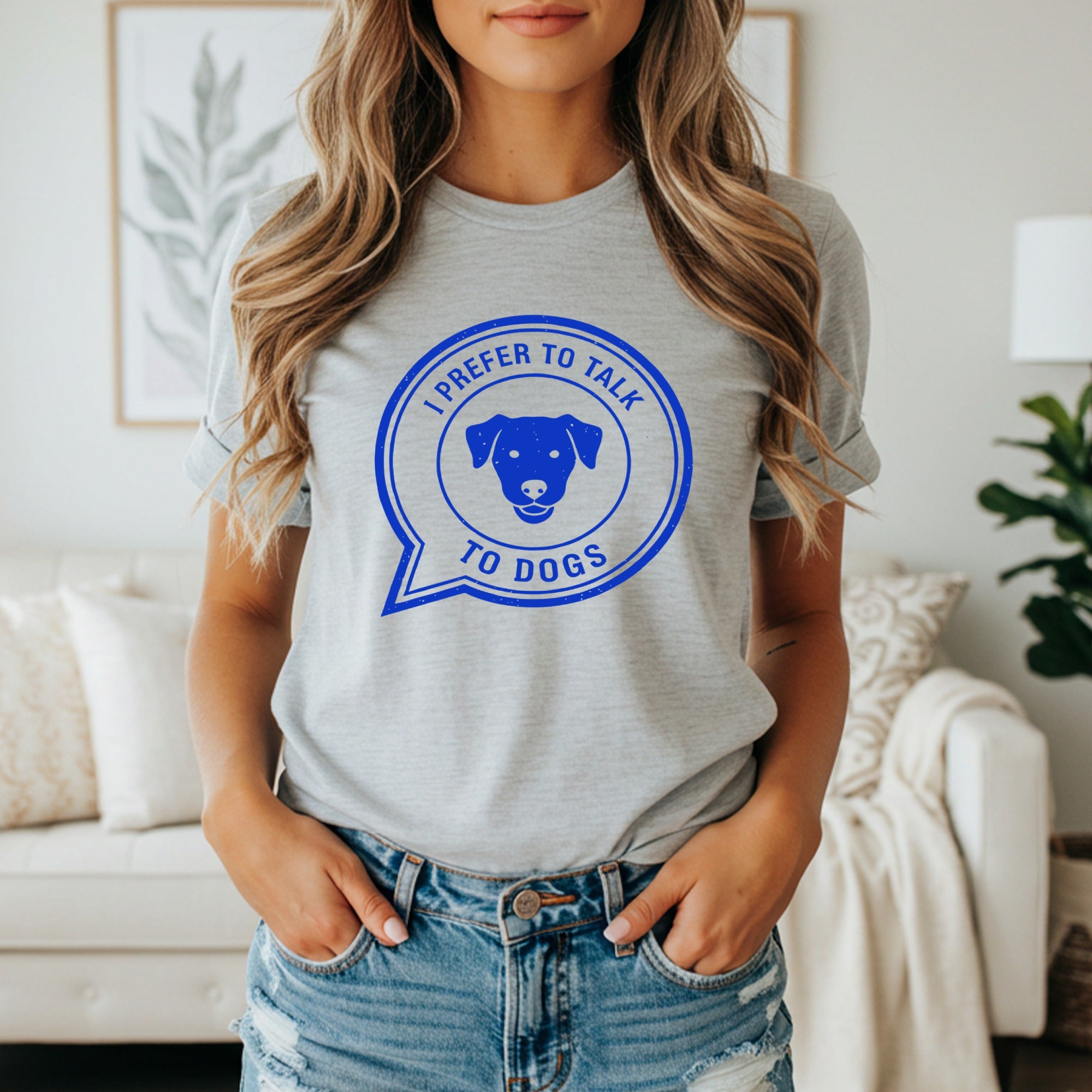 I Prefer to Talk to Dogs Graphic T-shirt for Dog Lovers