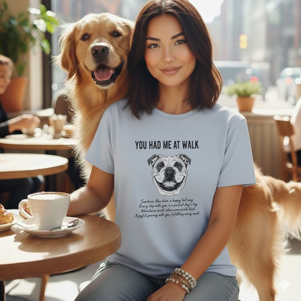 You Had Me At Walk Funny Bulldog Quote Shirt