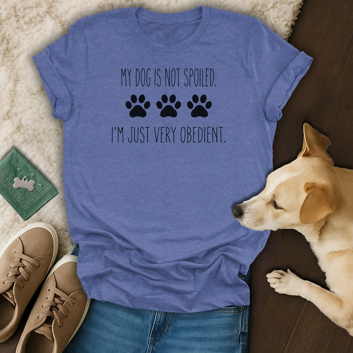 Blue t-shirt with text "MY DOG IS NOT SPOILED. I'M JUST VERY OBEDIENT."