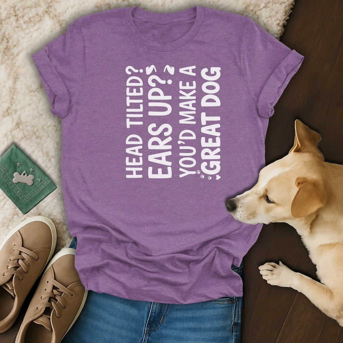 Purple t-shirt with white text: "HEAD TILTED? EARS UP? YOU'D MAKE A GREAT DOG."