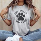 Sorry I'm Late I Saw A Dog Paw Print Shirt
