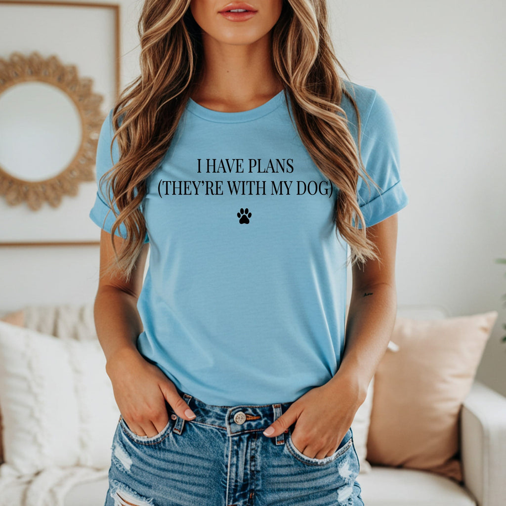 Blue t-shirt with text "I HAVE PLANS (THEY'RE WITH MY DOG)" and paw print.
