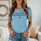 Blue t-shirt with text "I HAVE PLANS (THEY'RE WITH MY DOG)" and paw print.