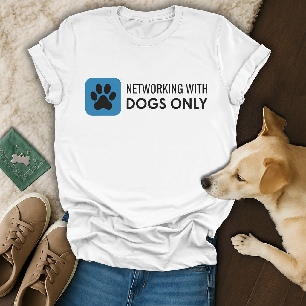 Networking With Dogs Only Graphic Tee for Dog Lovers