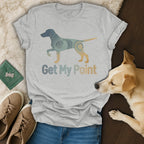 Grey t-shirt with a pointer dog design and "Get My Point" text.