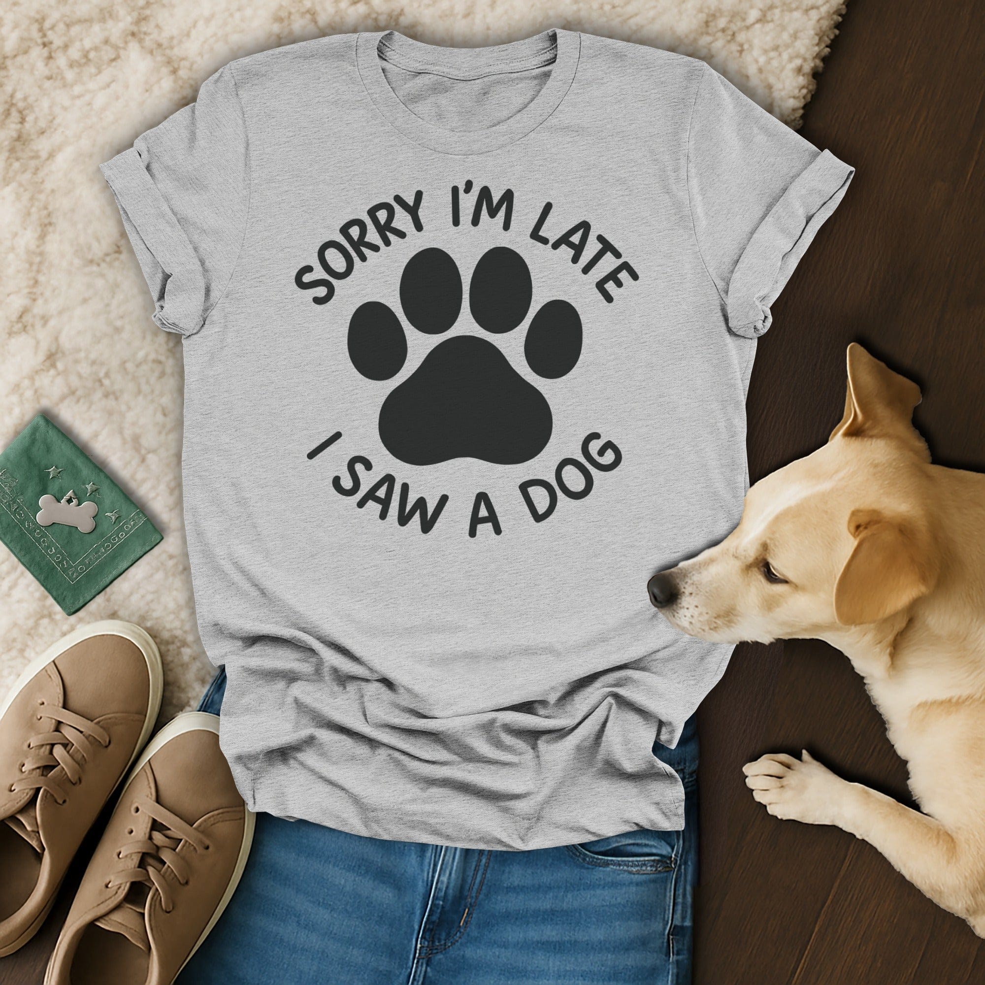Sorry I'm Late T-Shirt 🐶
