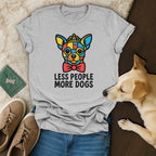 Less People More Dogs T-Shirt 🐕🐩