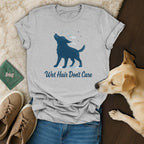 Wet Hair Don't Care 💦 T-Shirt 🐶