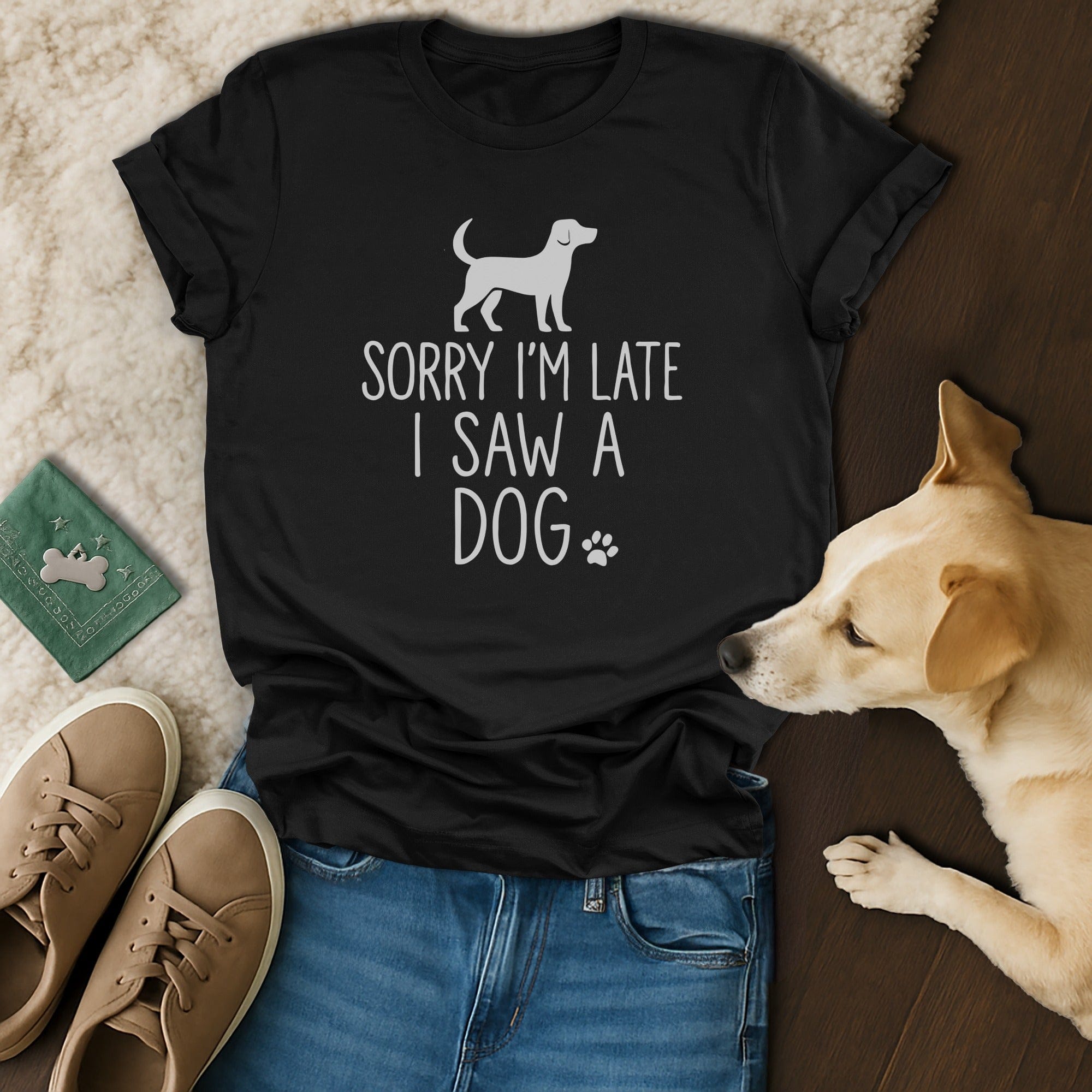 Sorry I'm Late I Saw A Dog! 🐶 T-Shirt