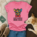 Less People More Dogs T-Shirt 🐕🐩