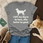 I Left My Dog Here T-Shirt 🐕