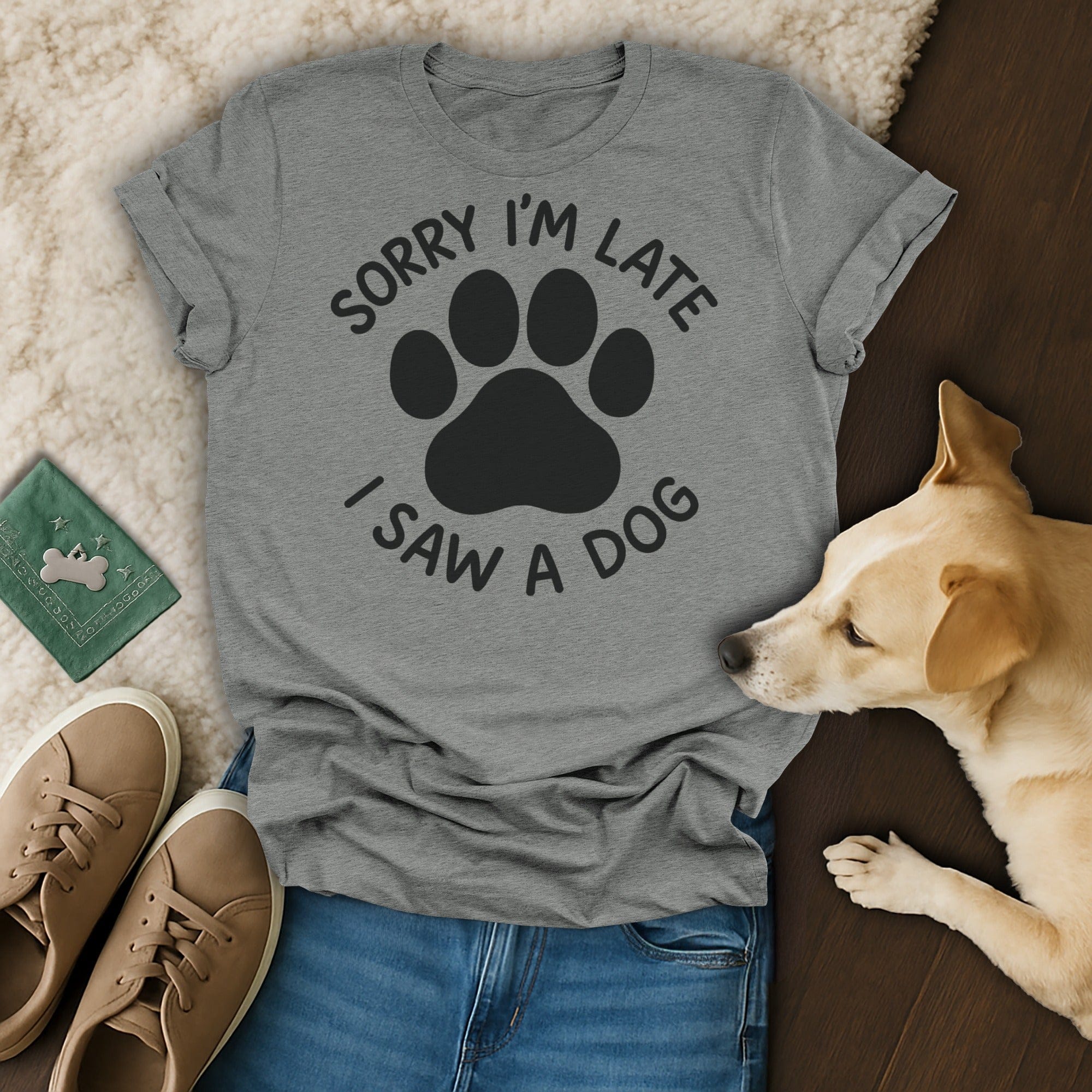 Sorry I'm Late T-Shirt 🐶