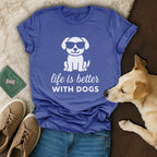 Life is Better With Dogs 🐶 T-Shirt