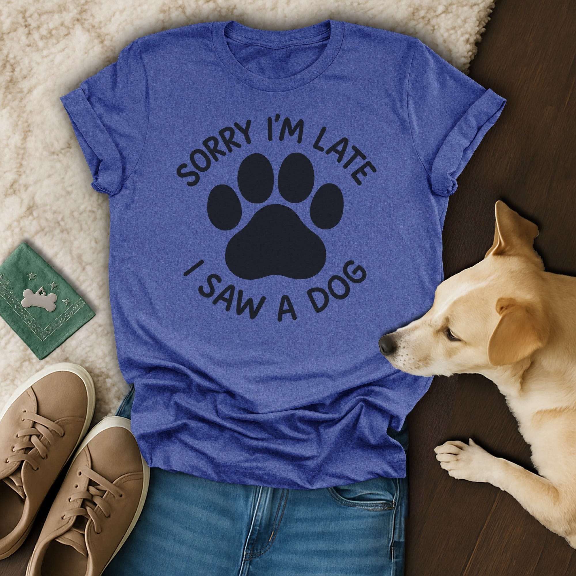 Sorry I'm Late T-Shirt 🐶