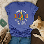 Life Goal Pet All The Dogs T-Shirt 🐶🐕🐩