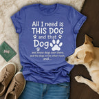 All I Need Is This Dog T-Shirt 🐶
