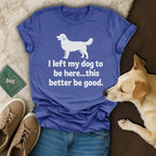 I Left My Dog Here T-Shirt 🐕