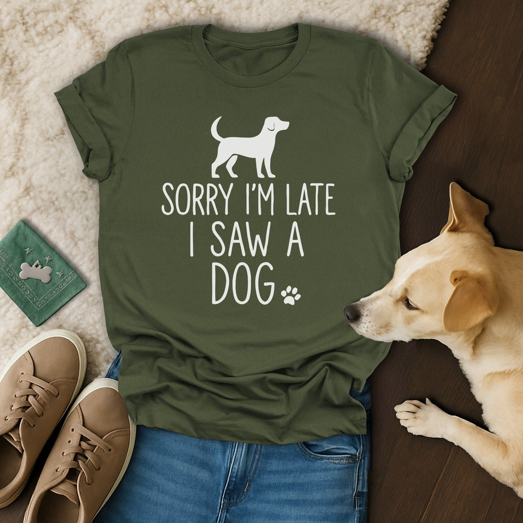 Sorry I'm Late I Saw A Dog! 🐶 T-Shirt