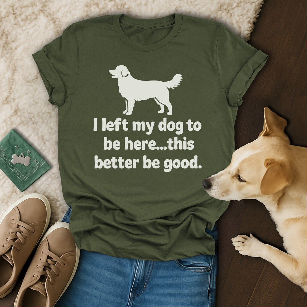 I Left My Dog Here T-Shirt 🐕
