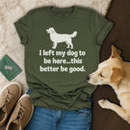 I Left My Dog Here T-Shirt 🐕