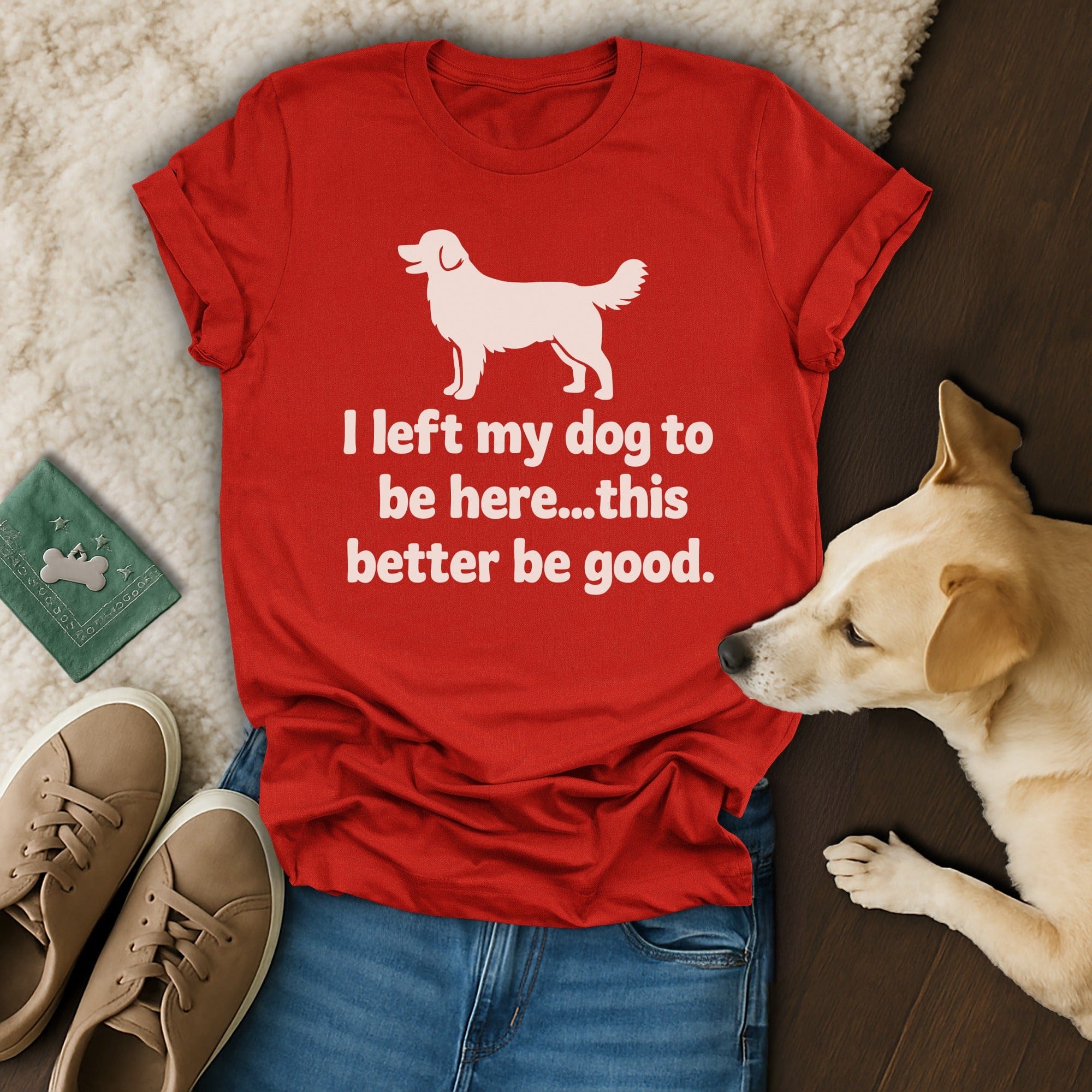 I Left My Dog Here T-Shirt 🐕
