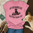 Pink t-shirt with "My Fur Babies Eat Better Than I Do" and a dog with food bowl.