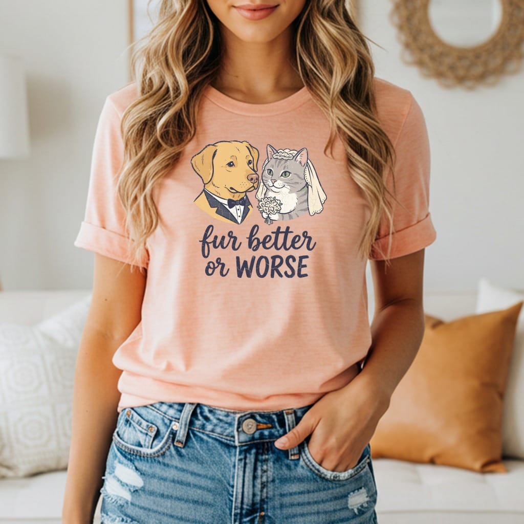 Peach t-shirt with dog in tuxedo and cat in veil, text "fur better or worse".
