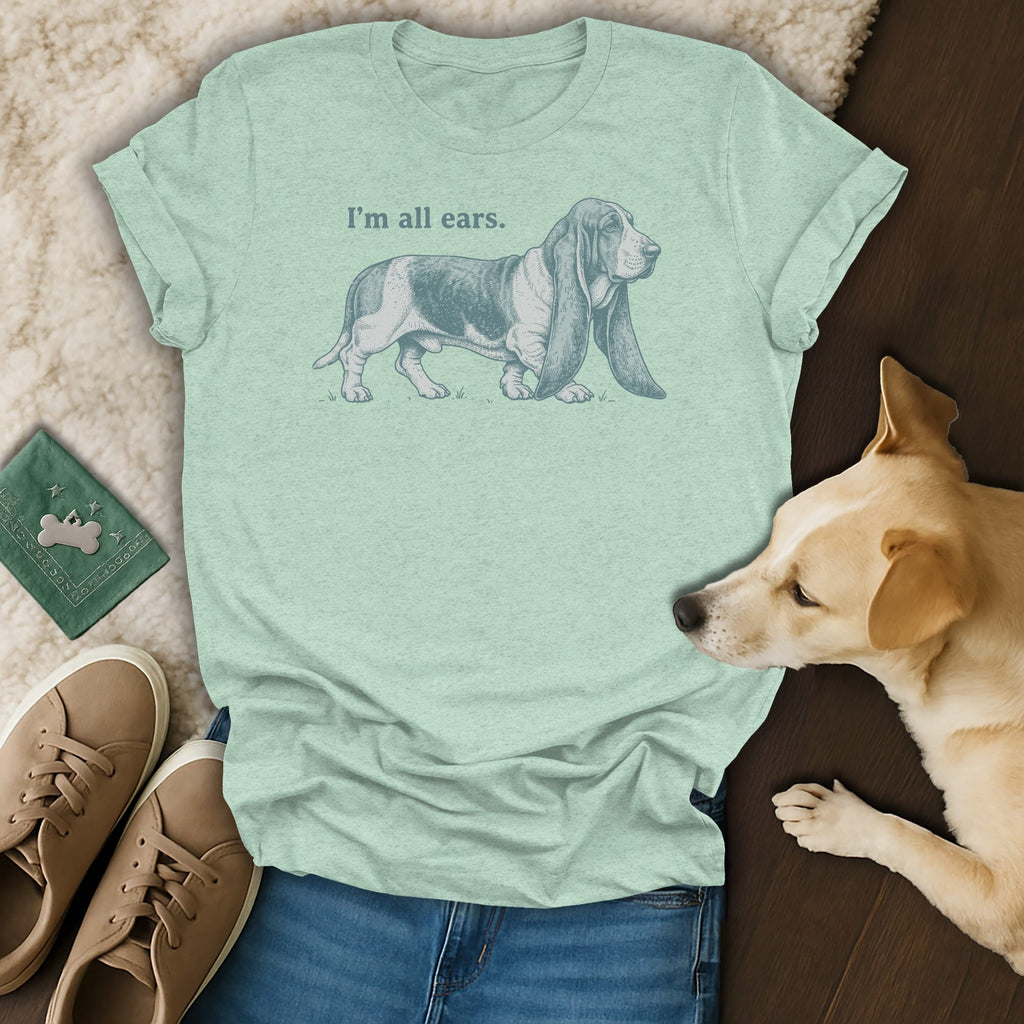 Light green t-shirt with a drawing of a basset hound and the text "I'm all ears."