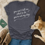 Dark gray t-shirt with white text "you can't tell me what to do you're not my dog".