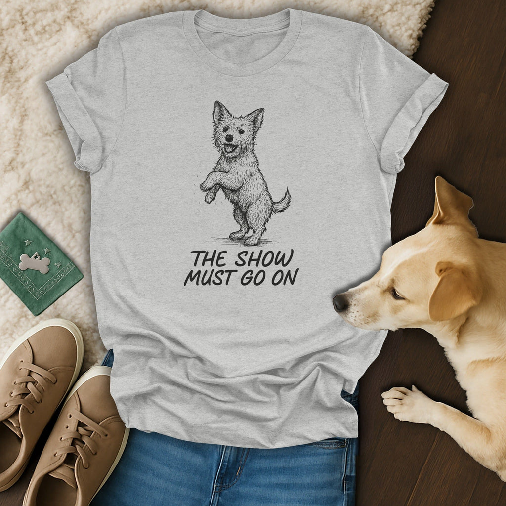 The Show Must Go On Dog Lover Graphic T-shirt