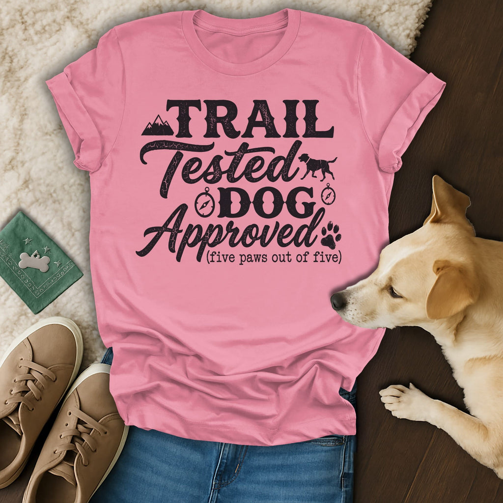 Pink t-shirt with "Trail Tested Dog Approved (five paws out of five)" text.