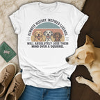 T-shirt with dogs and text about squirrels.