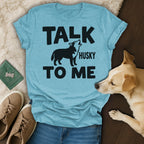 Light blue t-shirt with "Talk Husky to Me" and a howling husky graphic.