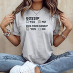Gray t-shirt with "GOSSIP YES NO" and "DOG PARK GOSSIP YES NO" text.