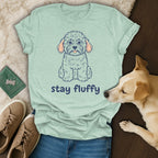 Stay Fluffy T-Shirt 🐩