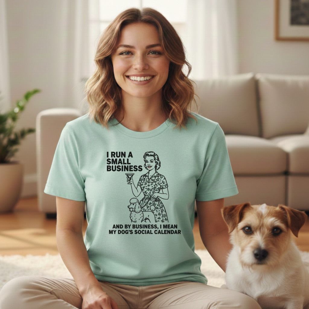I Run A Small Business And By Business Mean Social Calendar Shirt