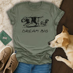 Dream Big Dog and Squirrel Design T-Shirt