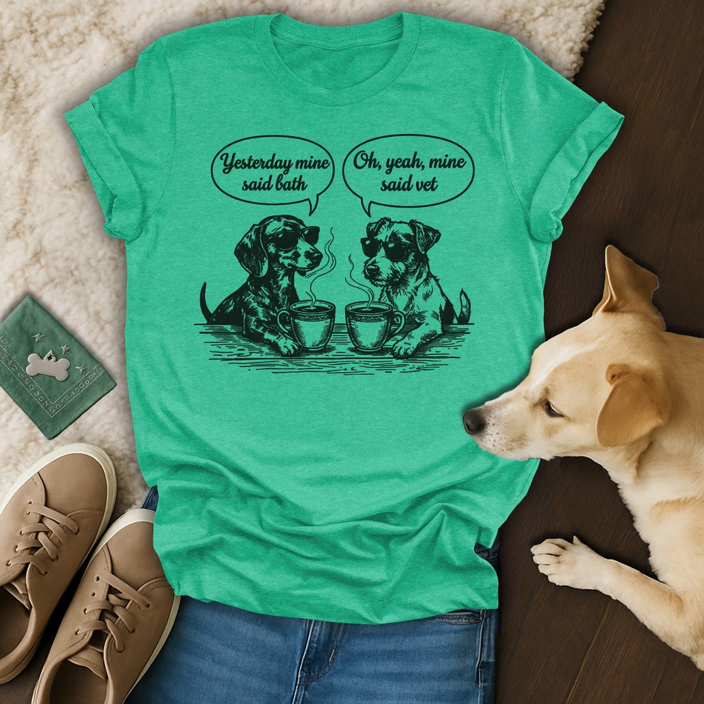 Dog Conversation Funny Said Bath Said Vet product type
Dogs, Funny dogs, Dog humor, Coffee dogs, Sunglasses dogs, Pet lover, Dog owner, Yesterday mine said bath, Oh yeah mine said vet, Canine conversation, Animal graphic, Humorous design, Puppy love, Doggie style, Pet apparel, Animal print, Cute dogs, Dog life, Green shirt, Unique design