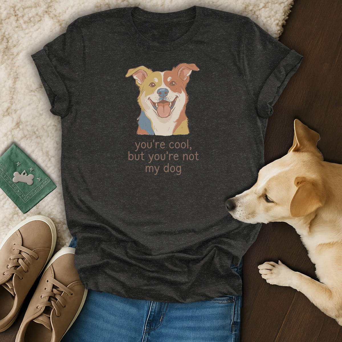 Dark grey t-shirt with a colorful dog illustration and text that reads "you're cool, but you're not my dog".