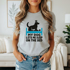 My Dog Lets Me Sleep on the Bed Funny Shirt