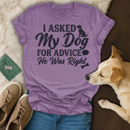 Purple t-shirt with dog saying "I asked my dog for advice, he was right."
