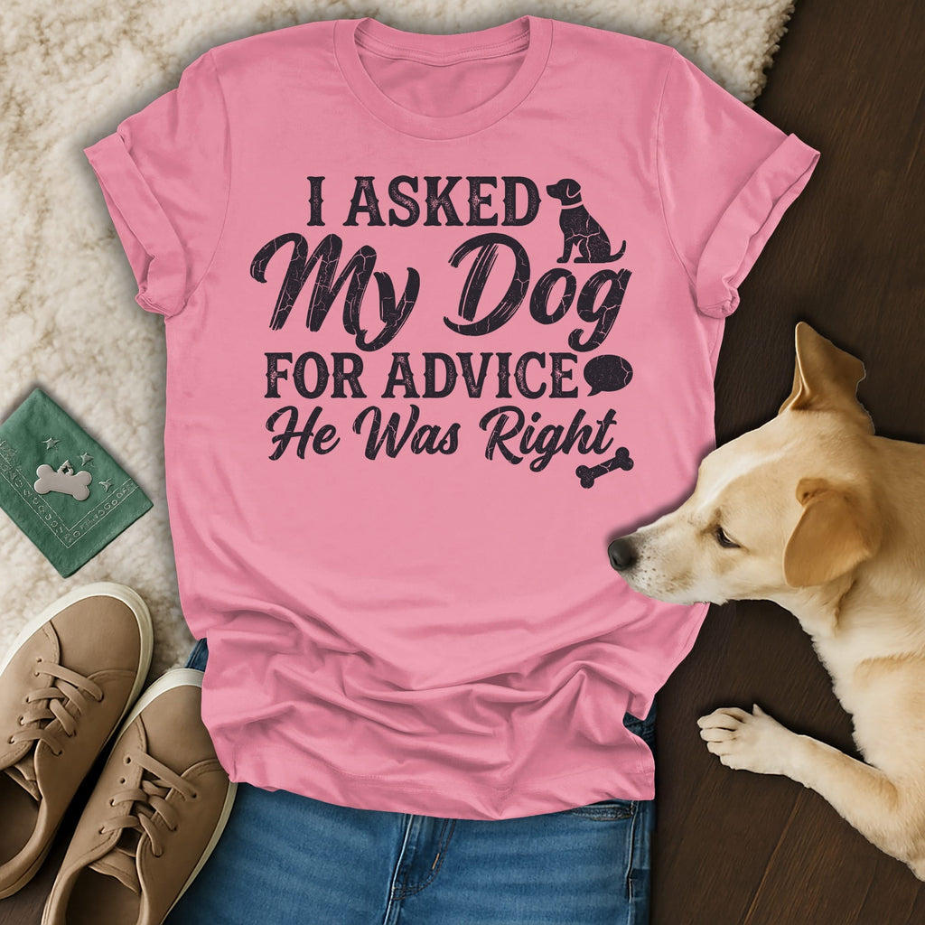 Pink t-shirt with "I Asked My Dog For Advice He Was Right" text and a dog graphic.