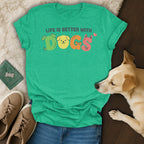 Green t-shirt with "Life is Better with DOGS" text and dog-themed graphics.