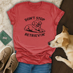 Don't Stop Retrievin' Cute Dog Lover T-shirt