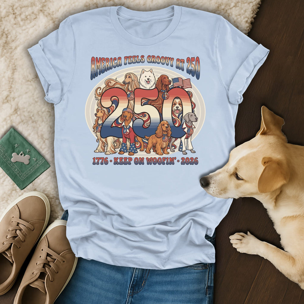 T-shirt with dogs celebrating America's 250th anniversary, "America Feels Groovy 1776 - Keep On Woofin' 2026".