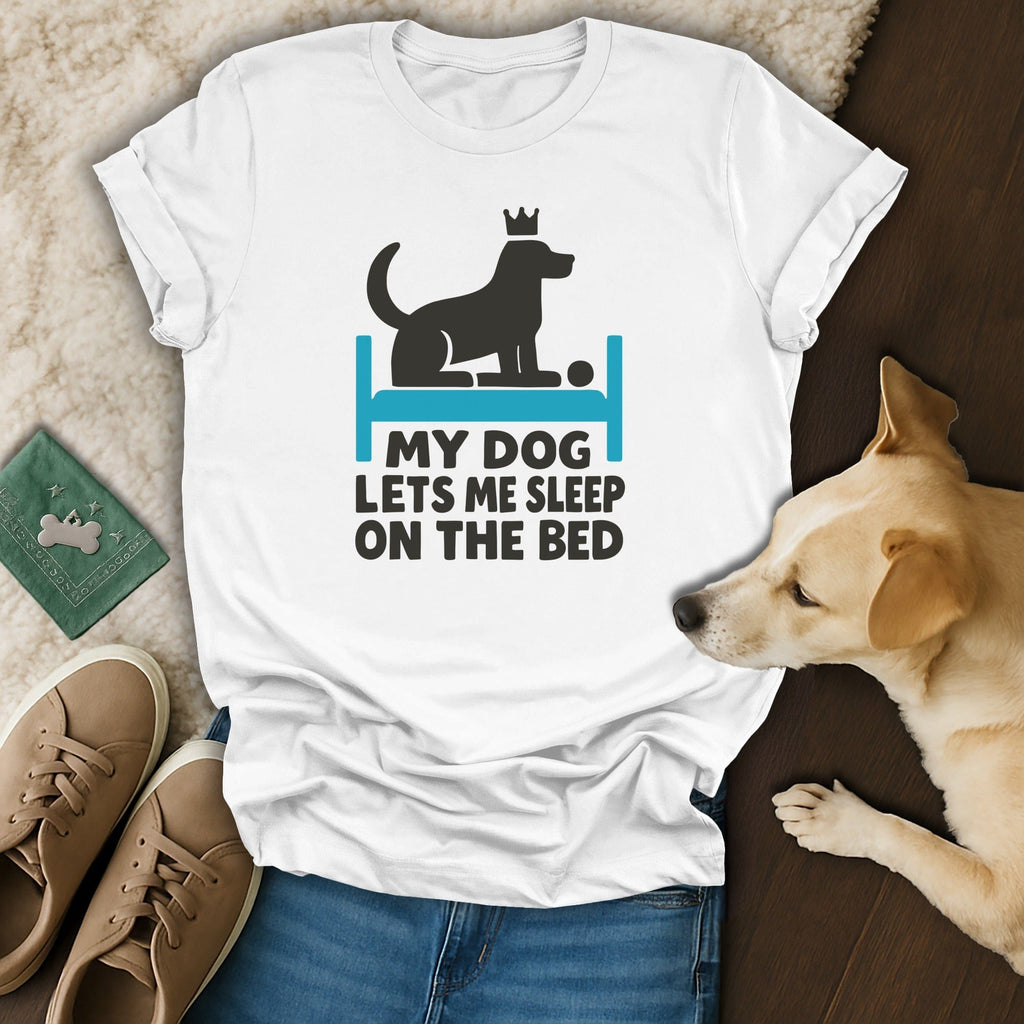 My Dog Lets Me Sleep On The Bed T-Shirt