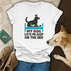 My Dog Lets Me Sleep On The Bed T-Shirt